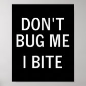 Don't Bug Me I Bite, Sarcastic, Funny, Joke, Famil Poster (Vorne)