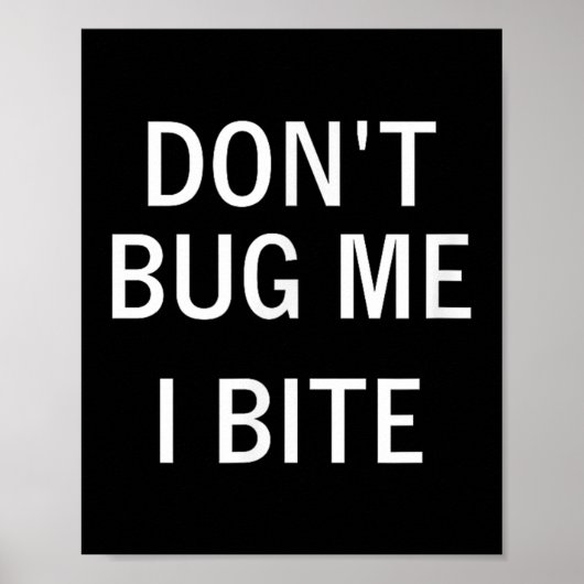 Don't Bug Me I Bite, Sarcastic, Funny, Joke, Famil Poster (Vorne)