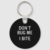 Don't Bug Me I Bite, Sarcastic, Funny, Joke, Famil Schlüsselanhänger (Vorderseite)