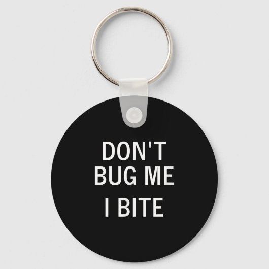 Don't Bug Me I Bite, Sarcastic, Funny, Joke, Famil Schlüsselanhänger (Vorderseite)