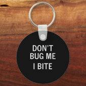 Don't Bug Me I Bite, Sarcastic, Funny, Joke, Famil Schlüsselanhänger (Vorderseite)