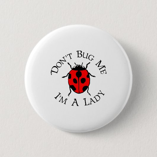 Dont Bug Me Im A Lady  Button (Vorderseite)