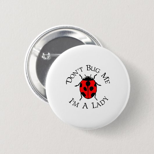 Dont Bug Me Im A Lady  Button (Vorne & Hinten)