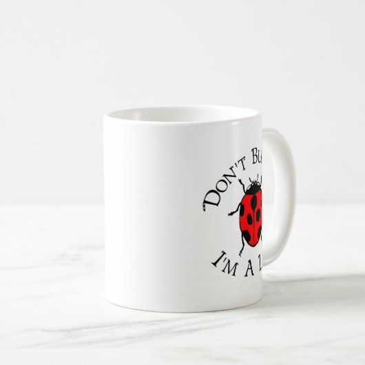 Dont Bug Me Im A Lady Kaffeetasse (VorderseiteRechts)