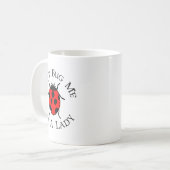 Dont Bug Me Im A Lady  Kaffeetasse (Vorderseite Links)