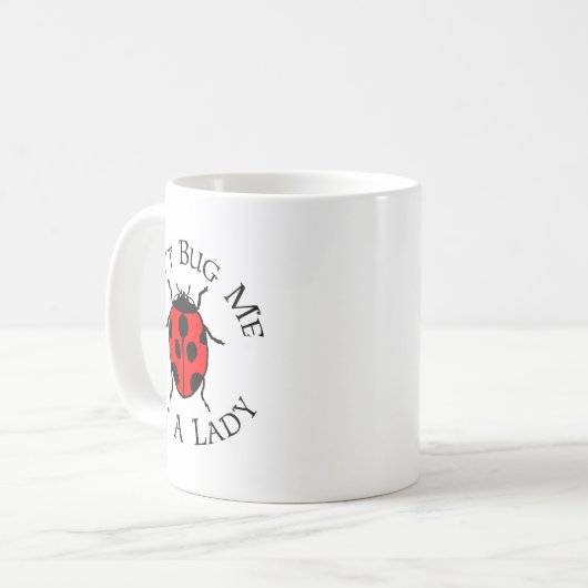 Dont Bug Me Im A Lady  Kaffeetasse (Vorderseite Links)