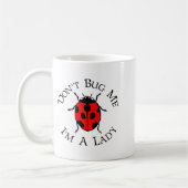 Dont Bug Me Im A Lady  Kaffeetasse (Links)