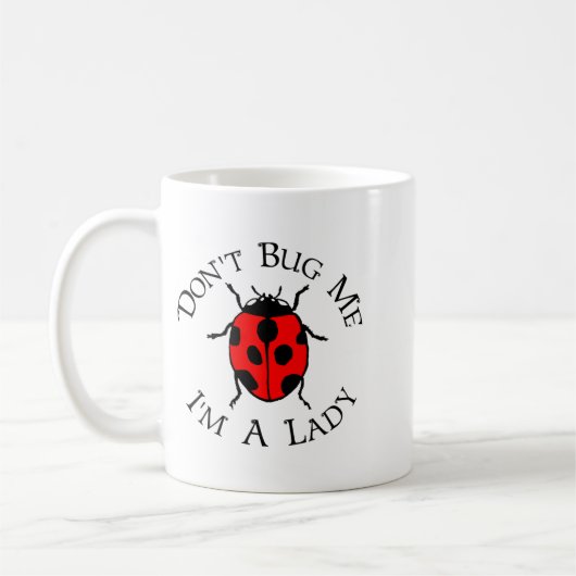 Dont Bug Me Im A Lady Kaffeetasse (Links)