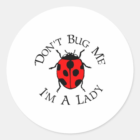 Dont Bug Me Im A Lady Runder Aufkleber (Vorderseite)
