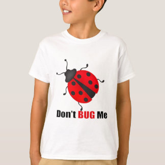 Don't bug T-Shirt