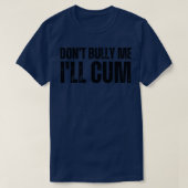 Dont Bully Me Ill 12 T-Shirt (Design vorne)