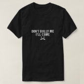 Dont Bully Me Ill kommt T-Shirt (Design vorne)