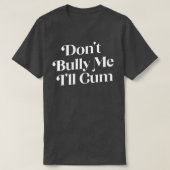 Dont Bully Me Ill T-Shirt (Design vorne)