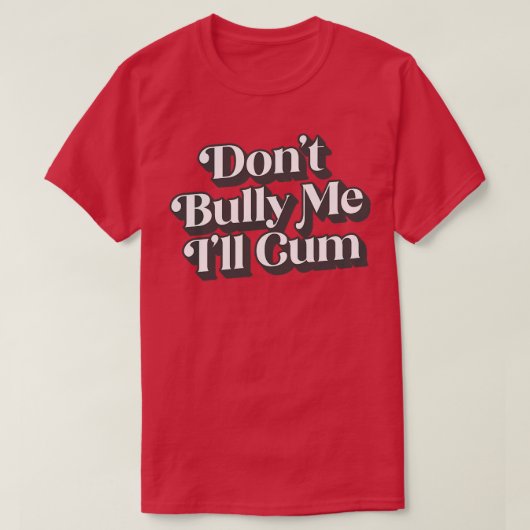 Dont Bully Me Ill T-Shirt (Design vorne)