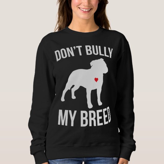 Dont Bully My Breed Pitbull Sweatshirt (Vorderseite)