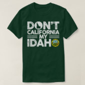 Dont California My Idaho Funny Gift für Idaho Lieb T-Shirt (Design vorne)