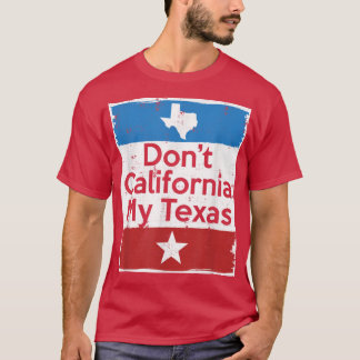 Dont California My Tees