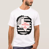 Don't Californika My Texas © FB @ #USAPatriotGraph T-Shirt (Vorderseite)