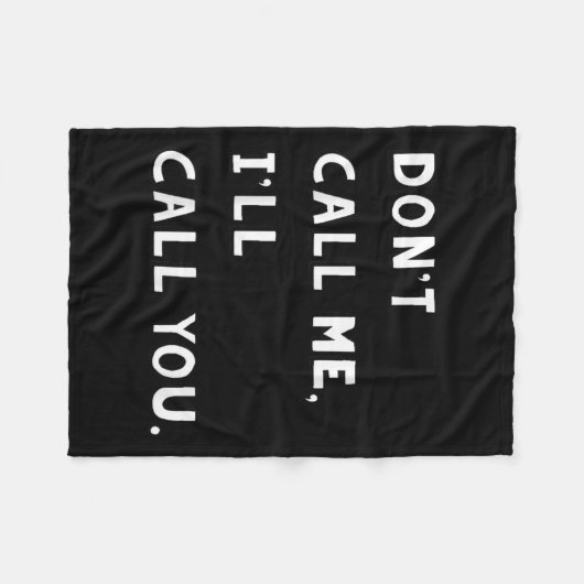 Don't Call Me I'll Call You Funny Quote Gift Fleecedecke (Vorderseite (Horizontal))
