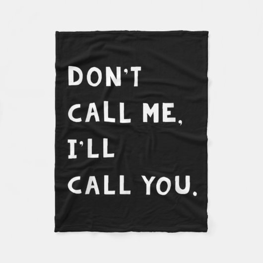 Don't Call Me I'll Call You Funny Quote Gift Fleecedecke (Vorderseite)
