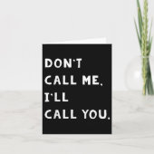 Don't Call Me I'll Call You Funny Quote Gift Karte (Vorderseite)