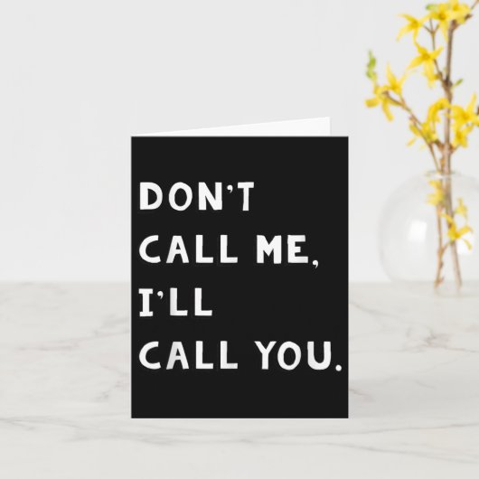 Don't Call Me I'll Call You Funny Quote Gift Karte (Gelbe Blume)