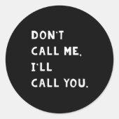 Don't Call Me I'll Call You Funny Quote Gift  Runder Aufkleber (Vorderseite)