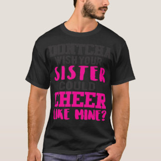 DONT CHA WÜNSCHT SICH, DASS IHRE SCHWESTER WIE MEI T-Shirt