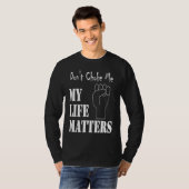 Don't Choke Me My Life Matters BLM and ALM Movemen T-Shirt (Vorne ganz)