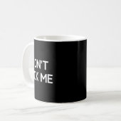 Don't Ck Me, Funny, Jokes, Sarcastic  Kaffeetasse (Vorderseite Links)