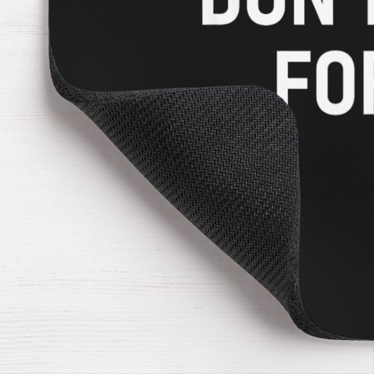 Don't Come For Me, Funny, Sarcastic, Joke, Family Mousepad (Ecke)