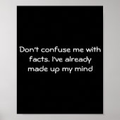 Dont Confuse Me With Facts  Poster (Vorne)