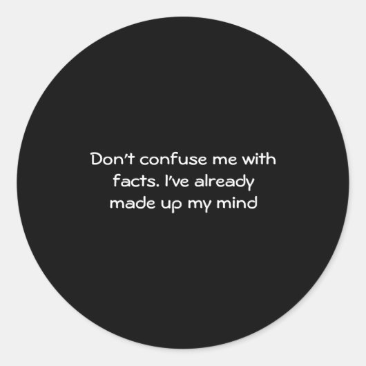 Dont Confuse Me With Facts  Runder Aufkleber (Vorderseite)