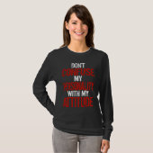 Dont Confuse My Personality With My Attitude T-Shirt (Vorne ganz)