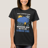 Don't Confuse Your Weather Scientist Forecasting M T-Shirt (Vorderseite)
