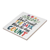 Don't count the days, make the days count fliese (Seite)