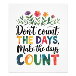 Don't count the days, make the days count fotodruck