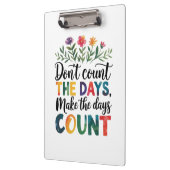 Don't count the days, make the days count klemmbrett (Links)