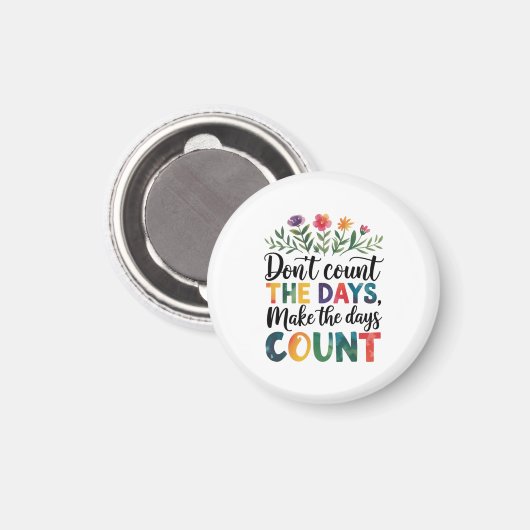Don't count the days, make the days count magnet (Vorderseite/Rückseite)