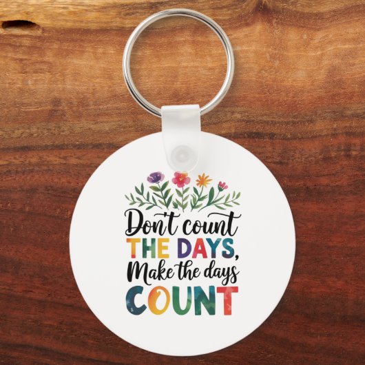 Don't count the days, make the days count schlüsselanhänger (Vorderseite)