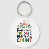 Don't count the days, make the days count schlüsselanhänger (Rückseite)