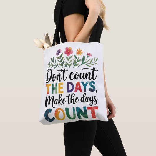 Don't count the days, make the days count tasche (Von Nahem)