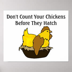 Don't Count Your Chickens Before They Hatch Poster