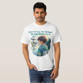 Don't Cross the Bridge Proverb Quote Cute T-Shirt (Vorne ganz)