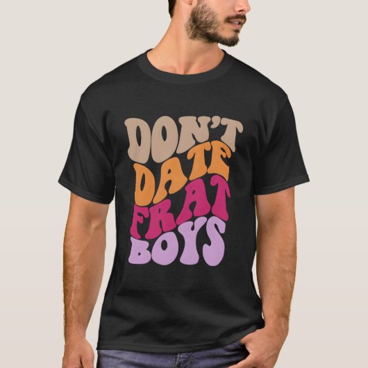 Don'T Date Frat Aesthetic T-Shirt (Vorderseite)