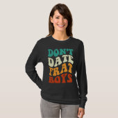 Don't Date Frat Boys  Apparel Retro Groovy T-Shirt (Vorne ganz)