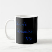 Dont Dismiss Me Kaffeetasse (Links)