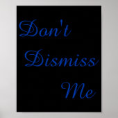 Dont Dismiss Me  Poster (Vorne)