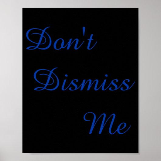 Dont Dismiss Me Poster (Vorne)