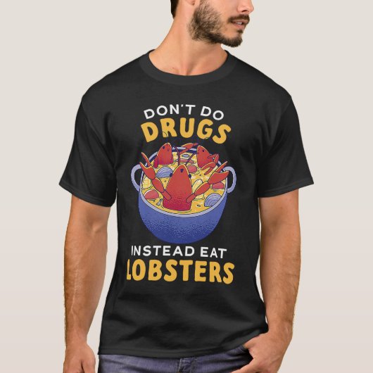 Don't Do Drugs Instead Eat Lobsters Seafood Lobste T-Shirt (Vorderseite)